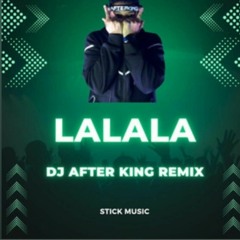 Stick Musiic Lalala After King (Oficial Remix)