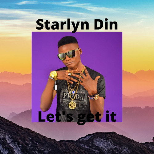 Stream Let's Get It by Starlyn Din Listen online for free on SoundCloud