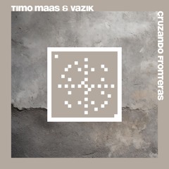 Timo Maas & Vazik - "Cruzando Fronteras" (20 Years Systematic)