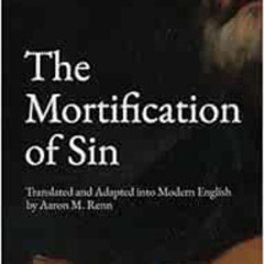 [VIEW] PDF 💝 The Mortification of Sin by John Owen,Aaron M. Renn KINDLE PDF EBOOK EP