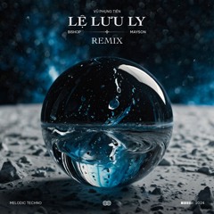 Vũ Phụng Tiên - Lệ Lưu Ly [BISHOP & MAYSON Remix]