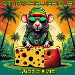 Rat race blues (dub) version 2