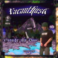 OUTSIDE MY DOOR (PROD. BY VACANTHUSK)