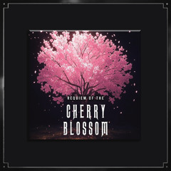 REQUIEM OF THE CHERRY BLOSSOM