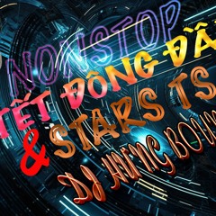 NONSTOP 2024  - TẾT ĐÔNG ĐẦY & STARS TSAI - DJ HƯNG BOUNCE