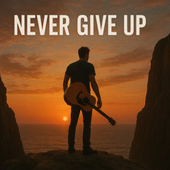 Never Give Up-Acoustic Version