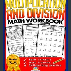 {ebook} ✨ Multiplication and Division Math Workbook for 3rd 4th 5th Grades: Basic Concepts, Word P