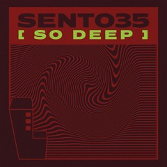 GTG Premiere | Sento35 - So Deep [SD0018]