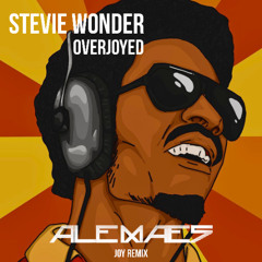 Stevie Wonder - Overjoyed (Ale Maes JOY Remix)