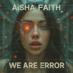 AiSHA FAiTH - We Are Error