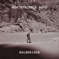 réminiscence ep07 | balensiaga