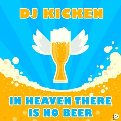 DJ KICKEN - In Heaven There Is No Beer Extended
