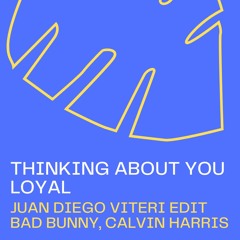 Thinking About You x Loyal (VITÉRI Edit)- Bad Bunny, Calvin Harris