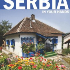 GET PDF 📄 Serbia in Your Hands: All You Need to Know for Travelling Through Serbia i