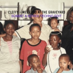 Cleffy - Meet You At The Graveyard (Summit & Novex Techno Edit)