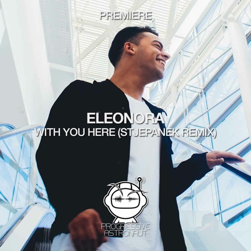 PREMIERE: Eleonora - With You Here (Stjepanek Remix) [Be Free]