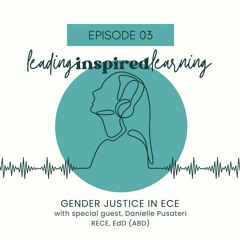 Ep: 03 - Gender Justice in ECE with Danielle Pusateri