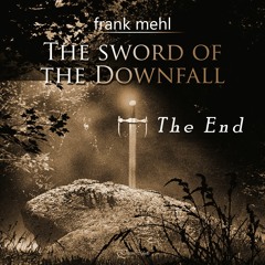 The Sword Of The Downfall (The End)