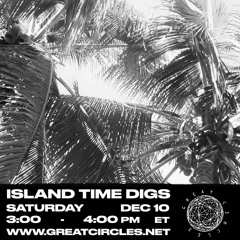 Island Time Digs w/ Xela - 10Dec2022