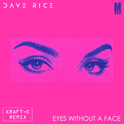 Dave Rice feat. 9 Theory- Eyes without a Face (Kraft-e Remix)