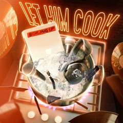 LET HIM COOK (BOILING UP)