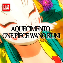 == AQUECIMENTO ONE PIECE _ WANO KUNI (( DJ LD2 )) BRAZILIAN PHONK