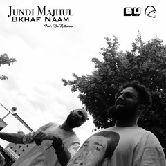 Jundi Majhul - Bkhaf Nam (Feat Bu Kolthoum) | جندي مجهول - بخاف نام