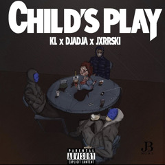 Childs play - KL x DjaDja x SK6