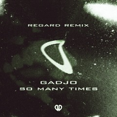 Gadjo - So Many Times (Regard Remix) [DropUnited Exclusive]