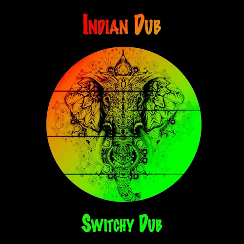 Switchy Dub - Indian Dub