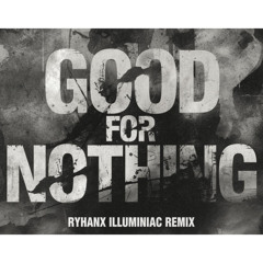 Good For Nothing (illumaniac remix) - Ryahnx