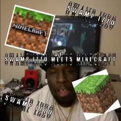 Swamp Izzo Meets Minecraft