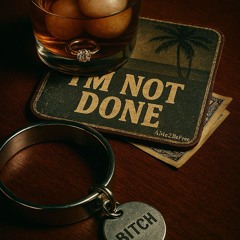 I'm Not Done (Explicit)