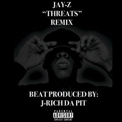 Jay-Z: Threats remix Produced by J-Rich Da Pit