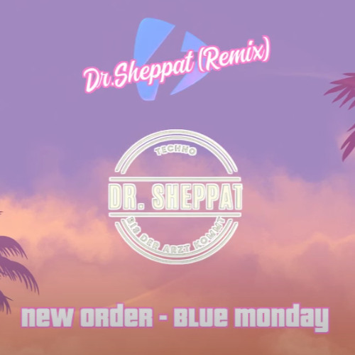 New Order - Blue Monday (Dr.Sheppat Remix)
