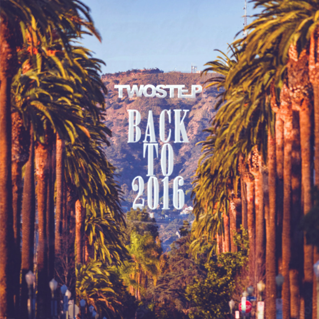 Stream Back To 2016 TWOSTEP Mix Vol 1 By TWOSTEP Listen Online For 