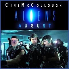 CineMcCollough Alien August #2 - Aliens (2024-08-17)