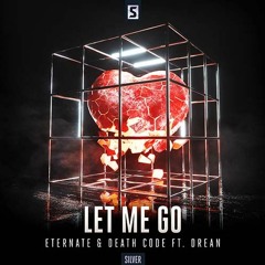 Eternate & DEATH CODE Ft. Drean - Let Me Go