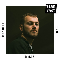 BLANCAST 020 | KHAS