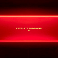 LATE LATE Sessions // 2