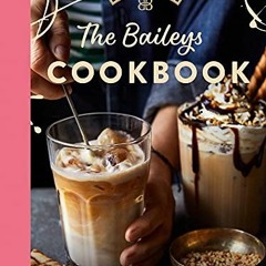 [VIEW] PDF EBOOK EPUB KINDLE The Baileys Cookbook: Bakes, Cakes and Treats for All Seasons by  Baile