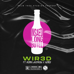 WIR3D ft. Robin Andrew & Noble - Insaed Long Bottle