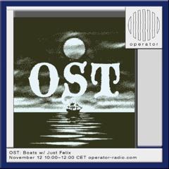 OST Boats w/ Just Felix - 12th November 2025