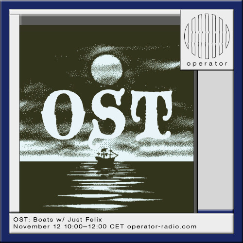 OST Boats w/ Just Felix - 12th November 2025
