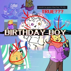 BIRTHDAY BOY (IM 17 NOW?!)