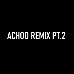 Achoo REMIX PT.2 (Prod. GroovyRoom)