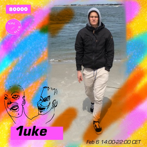 1uke - none/such Radio80k Takeover - 6 February 2021