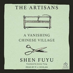 [Access] EPUB ☑️ The Artisans: A Vanishing Chinese Village by  Shen Fuyu,Jeremy Tiang