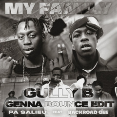 Pa Salieu feat. Backroad Gee - My Family (Gully B 'Genna Bounce' Edit)