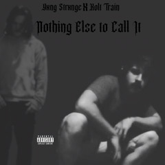 Yxng Strxnge - Nothing Else To Call It ft. Kolt Train